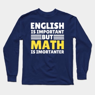 English Is Important But Math Is Importanter Long Sleeve T-Shirt